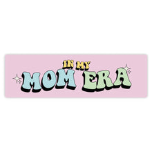 Load image into Gallery viewer, "In My Mom Era" Bumper Sticker