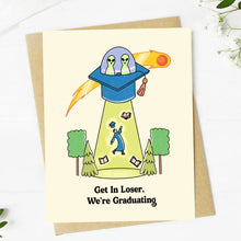 Load image into Gallery viewer, "Get In Loser, We're Graduating" Graduation Card
