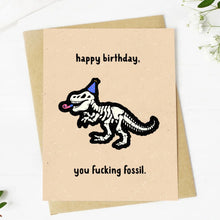 Load image into Gallery viewer, "Happy Birthday You F**king Fossil" Birthday Card