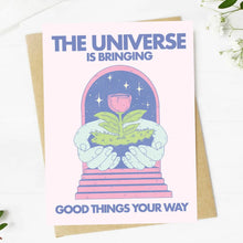 Load image into Gallery viewer, "The Universe Is Bringing Good Things Your Way" Greeting Card