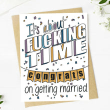 Load image into Gallery viewer, "It's About F*cking Time" Funny Wedding Card