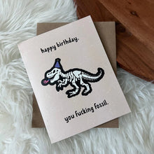 Load image into Gallery viewer, "Happy Birthday You F**king Fossil" Birthday Card