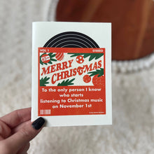 Load image into Gallery viewer, &quot;To the person who starts listening to Christmas music&quot; Greeting Card