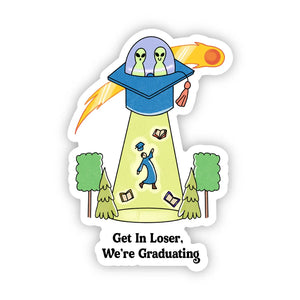 "Get in Loser, We're Graduating" UFO Sticker