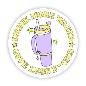 Drink More Water, Give Less F*cks Sticker