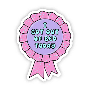 "I Got Out of Bed Today" Ribbon Sticker