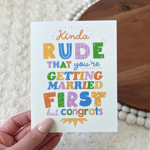 "Kinda Rude That You're Getting Married First But Congrats" Wedding Card