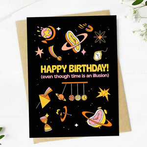 "Happy Birthday Even Though Time is an Illusion" Birthday Card