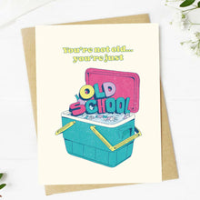 Load image into Gallery viewer, &quot;You&#39;re Not Old, You&#39;re Just Old School&quot; Greeting Card