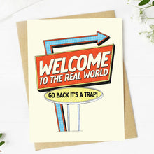 Load image into Gallery viewer, &quot;Welcome To The Real World&quot; Graduation Card