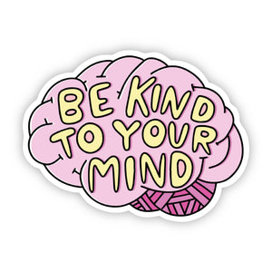 "Be Kind To Your Mind Mental Health" Sticker