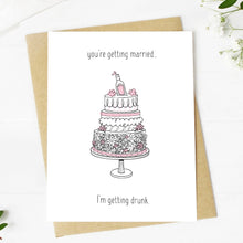 Load image into Gallery viewer, &quot;You&#39;re Getting Married. I&#39;m Getting Drunk&quot; Wedding Card