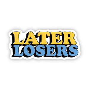 "Later Losers" Sticker