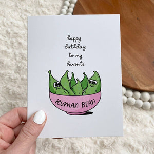 "Happy Birthday To My Favorite Human Bean" Card