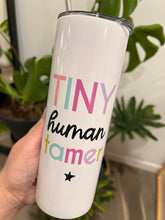 Load image into Gallery viewer, Tiny Human Tamer Insulated 20 oz Teacher Travel Cup
