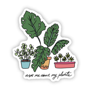 "Ask me about my plants" sticker