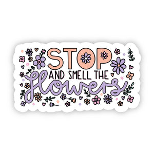 "Stop and Smell the Flowers" Sticker